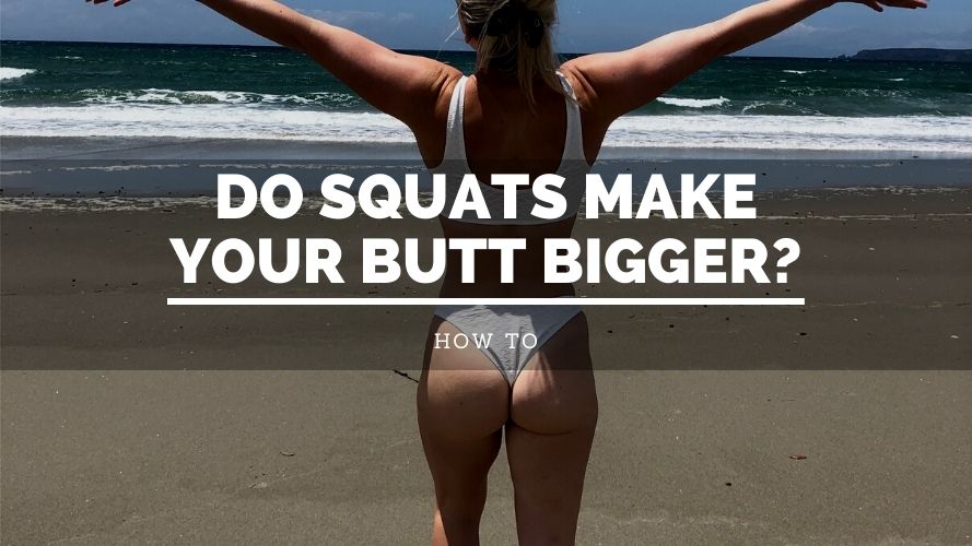 Do Squats Make Your Butt Bigger