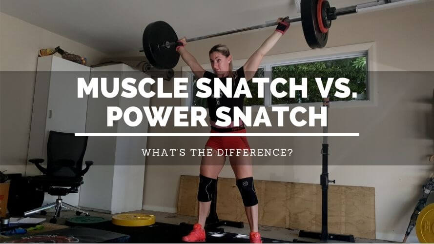 Muscle Snatch vs Power Snatch