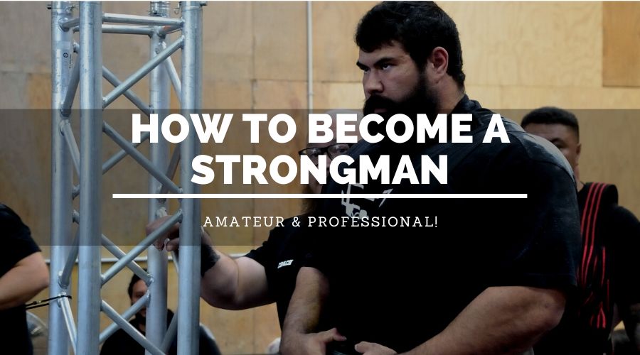 How To Become A Strongman