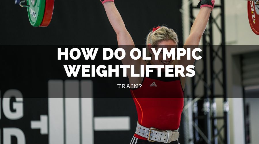 How Do Olympic Weightlifters Train
