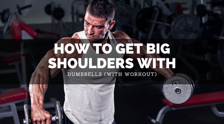 How To Get Big Shoulders With Dumbbells