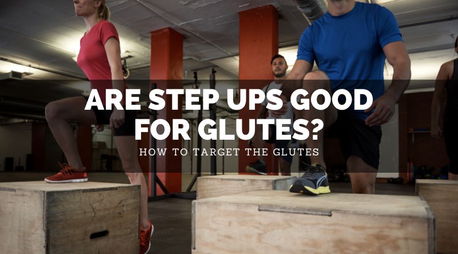 Are Step Ups Good For Glutes