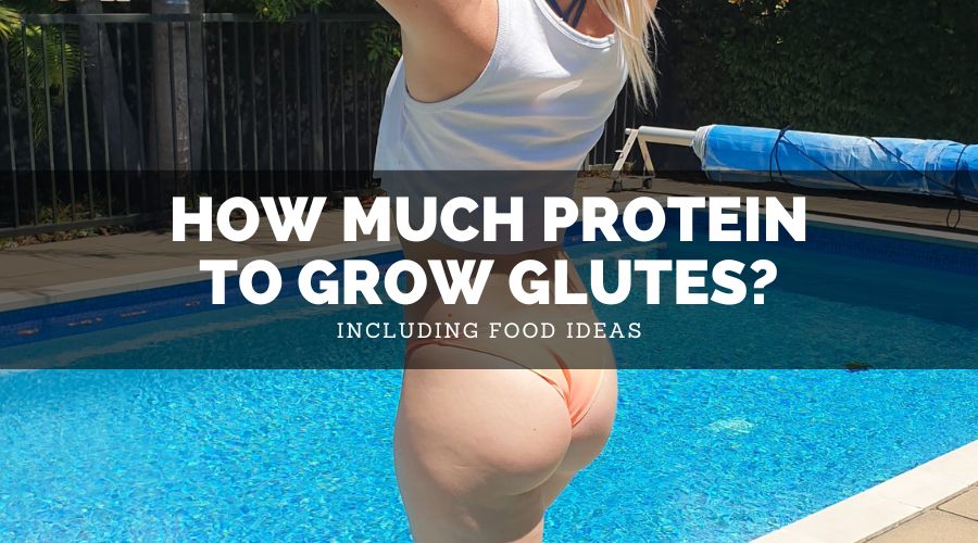 How Much Protein To Grow Glutes