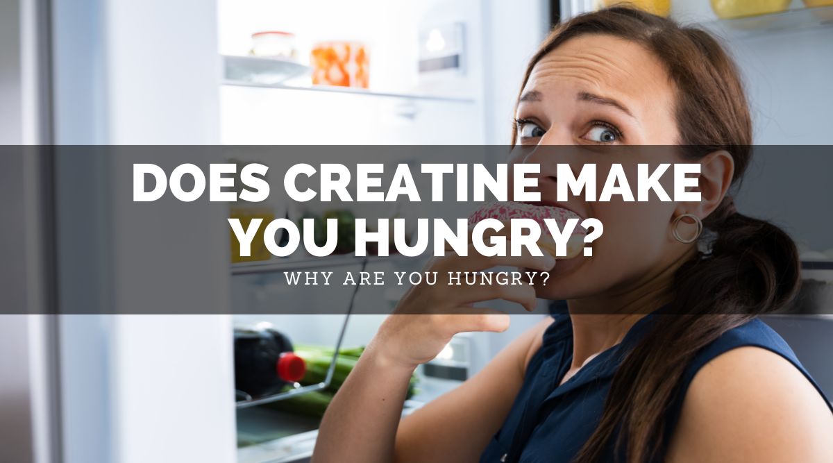 Does Creatine Make You Hungry