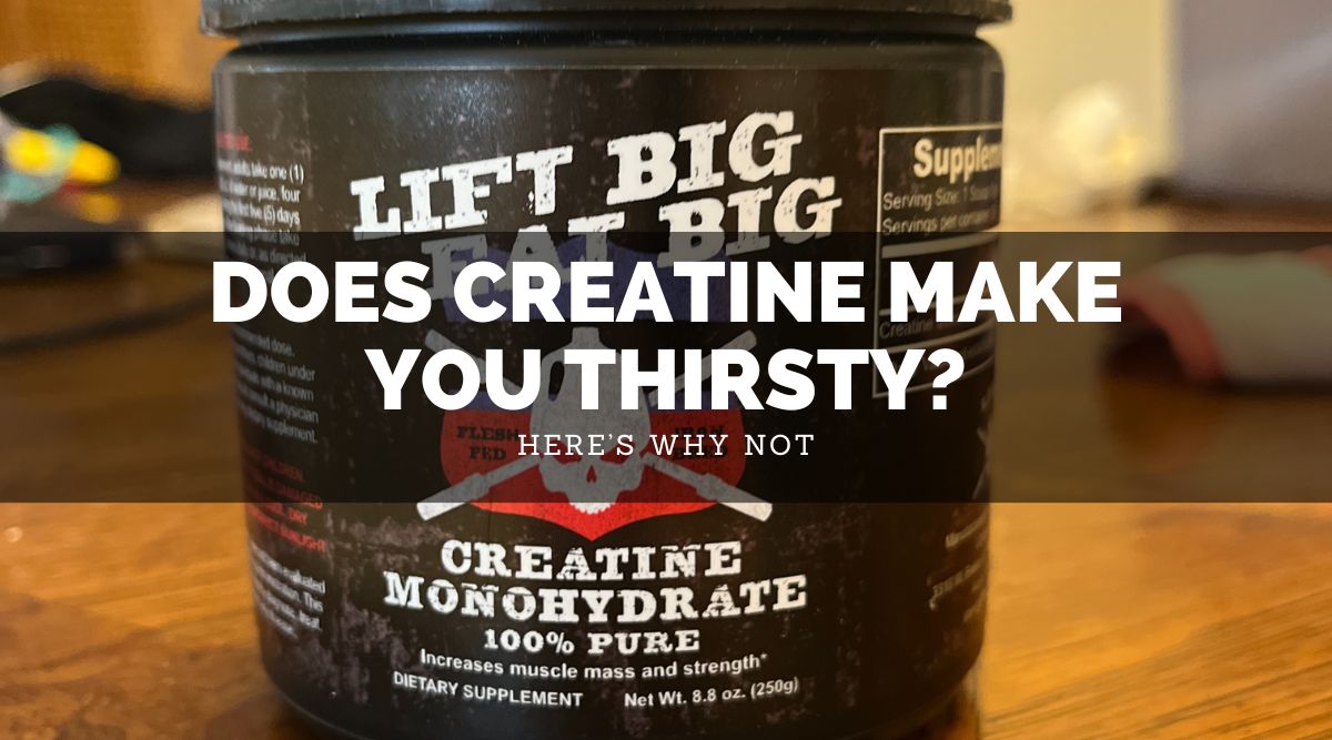 Does Creatine Make You Thirsty