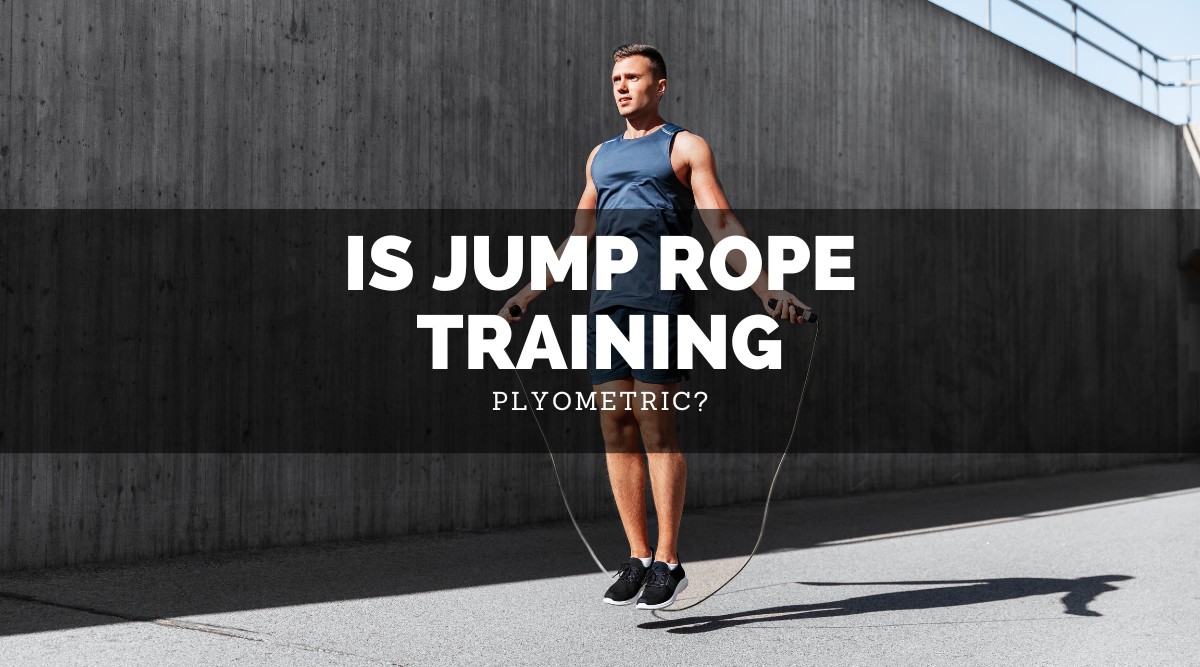 Is Jump Rope Training Plyometric