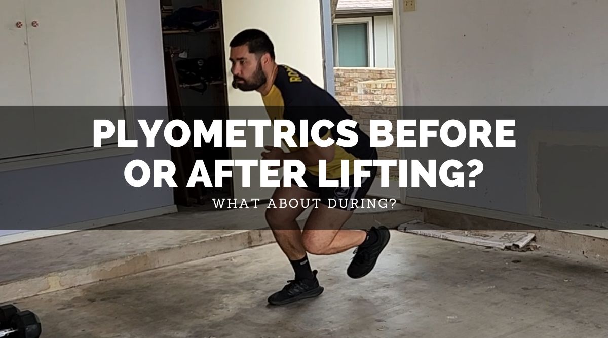 Plyometrics Before Or After Lifting