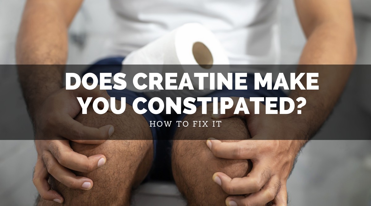 Does Creatine Make You Consitpated
